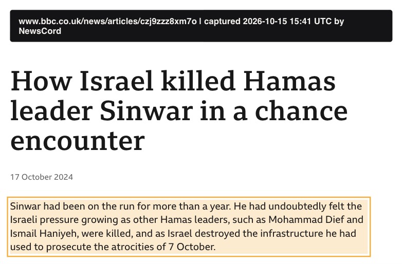 BBC News report of 17 October 2024, How Israel killed Hamas leader Sinwar in a chance encounter, with a paragraph saying Israel destroyed the infrastructure he had used to prosecute the atrocities of 7 October