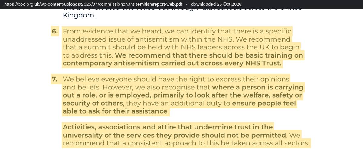 Recommendations 6 and 7 of the Board of Deputies Commission on Antisemitism: basic training on contemporary antisemitism across every NHS trust, and activities, associations and attire that undermine trust in the universality of services should not be permitted.