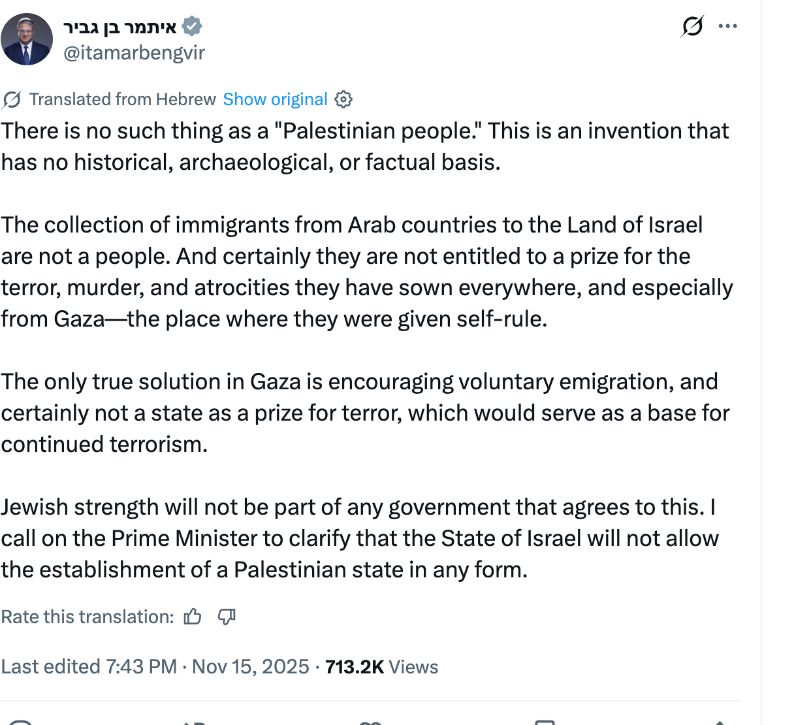 Ben-Gvir post on X: There is no such thing as a Palestinian people. The collection of immigrants from Arab countries to the Land of Israel are not a people. The only true solution in Gaza is encouraging voluntary emigration.